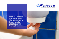 How to Choose the Right Soap Dispenser for a Commercial Washroom in Australia