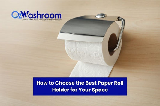 How to Choose the Best Paper Roll Holder for Your Space